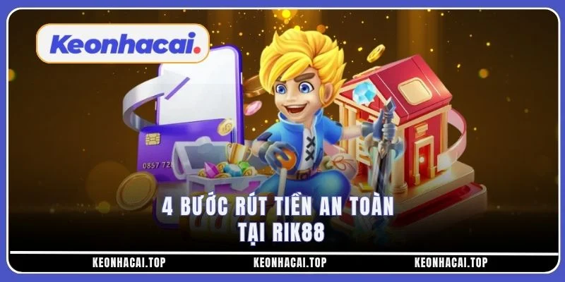 4 bước rút tiền an toàn tại RIK88
