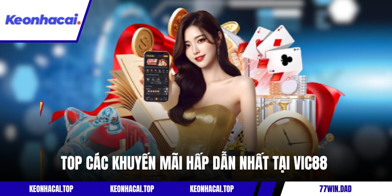 Top các khuyến mãi hấp dẫn nhất tại VIC88