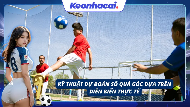 Theo dõi nhịp độ trận đấu để đưa ra quyết định chuẩn xác