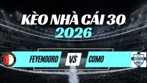 Kèo Feyenoord vs Como – Nhận Định & Dự Đoán Champions League