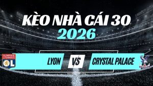 Kèo Lyon vs Crystal Palace – Nhận Định & Dự Đoán Europa League