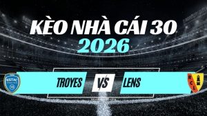 Kèo Troyes vs Lens – Nhận Định & Dự Đoán Ligue 1